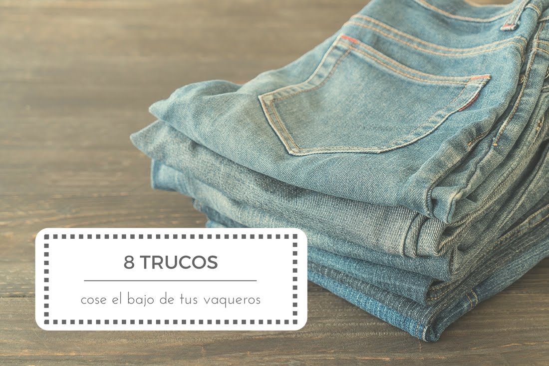 8 trucos para coser el bajo de un pantalón vaquero - Punto de Lu